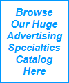 Browse
Our Huge
Advertising
Specialties
Catalog
Here